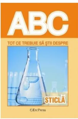 Tot ce trebuie să știi despre sticlă - Paperback brosat - *** - Erc Press