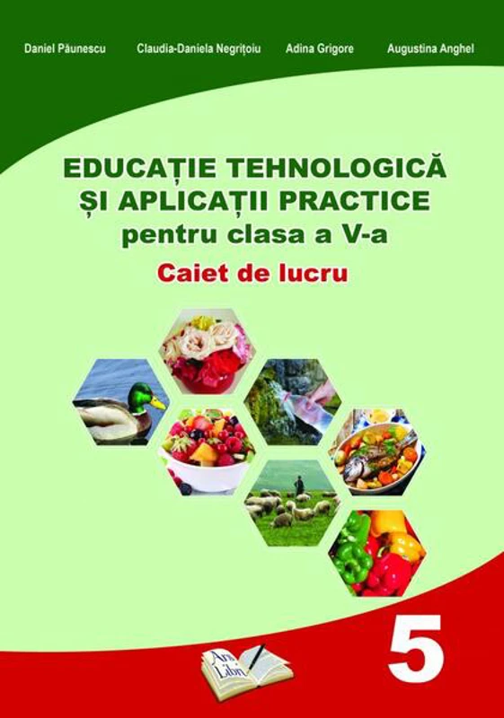 Educație Tehnologică și Aplicații Practice pentru clasa a V-a - Paperback brosat - Adina Grigore - Ars Libri