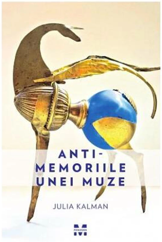 Antimemoriile unei muze - Paperback brosat - Julia Kalman - Pandora M