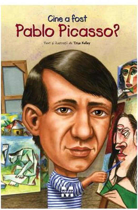Cine a fost Pablo Picasso? - Paperback brosat - True Kelley - Pandora M
