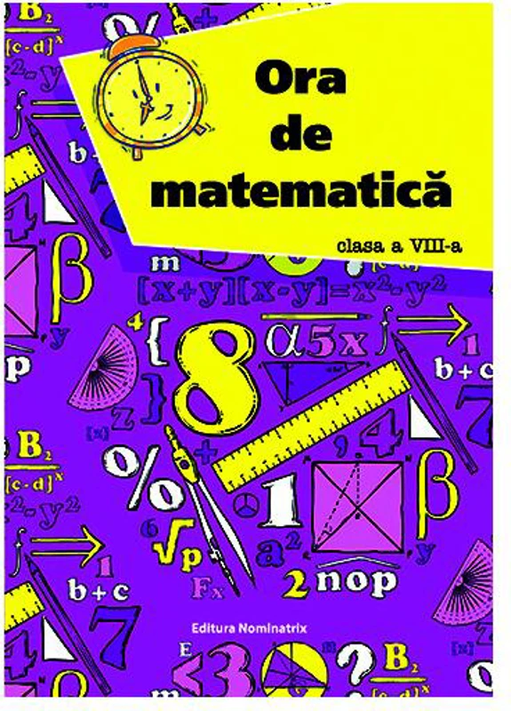 Ora de matematică clasa a VIII-a - Paperback - Petre Năchilă - Nominatrix