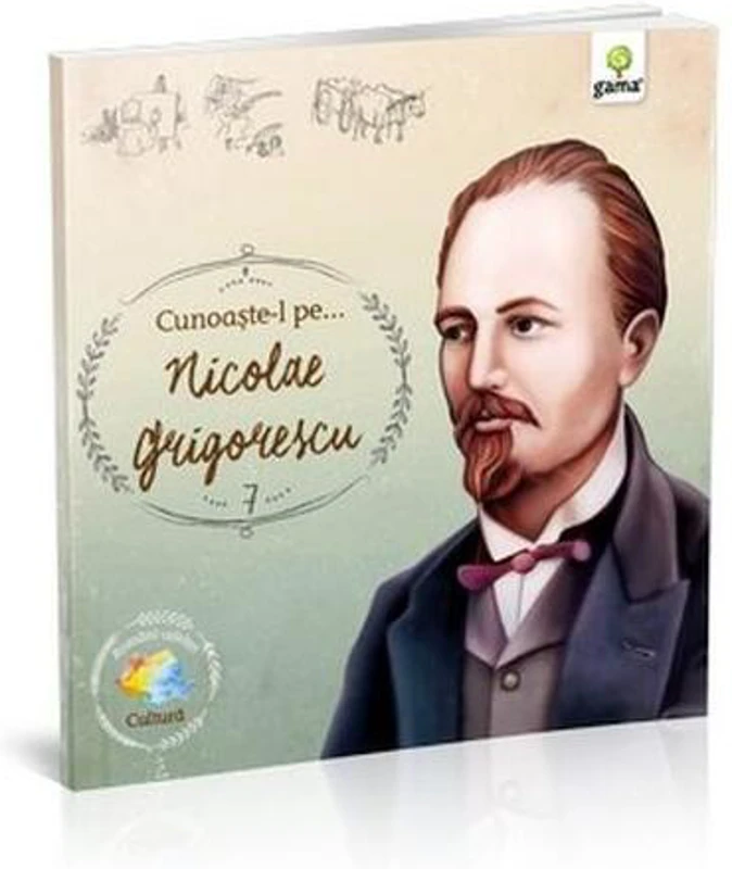 Cunoaște-l pe Nicolae Grigorescu (Vol. 7) - Paperback - Nicolae Grigorescu - Gama