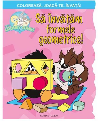 Să învățăm formele geometrice! Colorează, joacă-te, învață! Baby Looney Tunes. - Paperback brosat - *** - Corint Junior