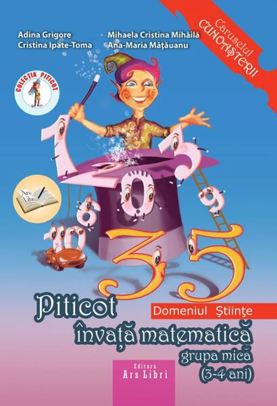 Piticot învață matematică 3-4 ani - Paperback brosat - Adina Grigore, Ana-Maria Mățăuanu, Cristina Ipate-Toma, Mihaela Cristina Mihăilă - Ars Libri