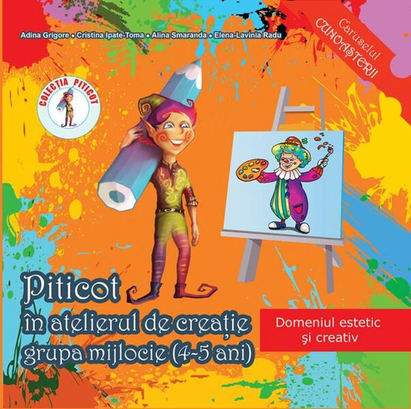 Piticot în atelierul de creație 4-5 ani - Paperback brosat - Adina Grigore, Alina Smaranda, Elena-Lavinia Radu - Ars Libri