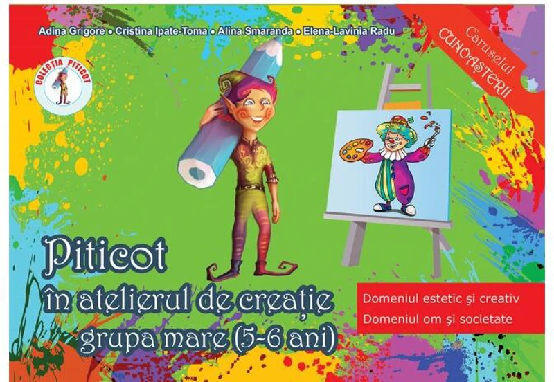 Piticot în atelierul de creație 5-6 ani - Paperback brosat - Adina Grigore, Cristina Ipate-Toma, Alina Smaranda, Elena-Lavinia Radu - Ars Libri