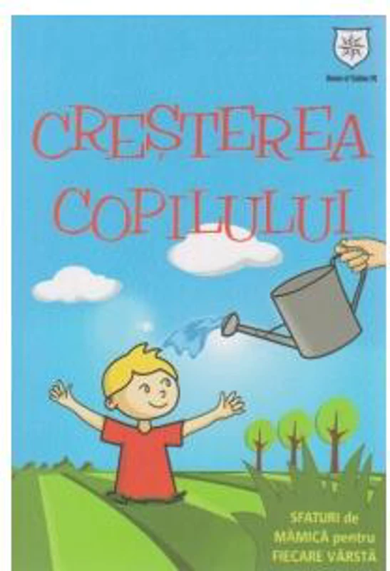Creșterea copilului. Sfaturi de mamică pentru fiecare vârstă - Paperback brosat - Izabela Copolovici - House of Guides