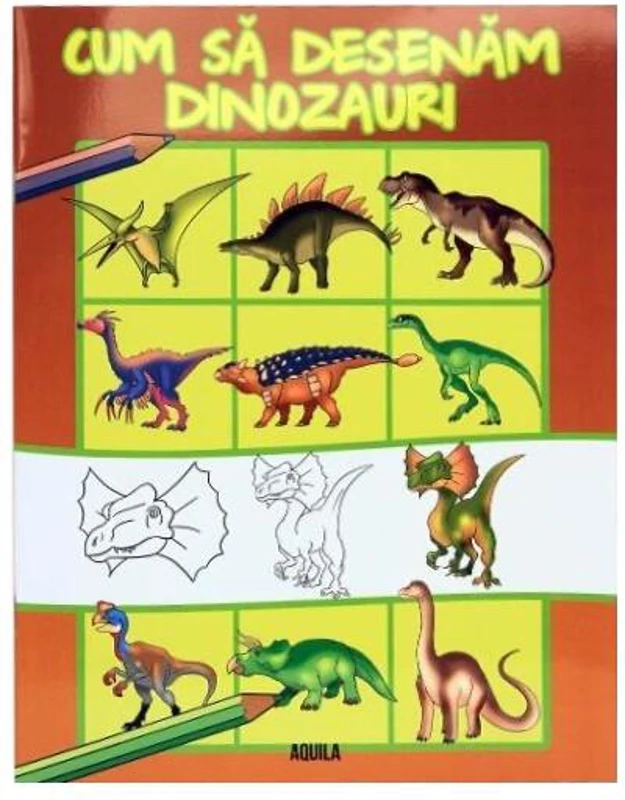 Cum să desenăm dinozauri - Paperback brosat - *** - Aquila
