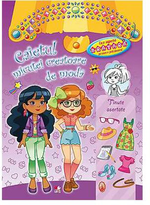 Caietul micuţei creatoare de modă. Ţinute asortate - Paperback brosat - *** - Litera mică