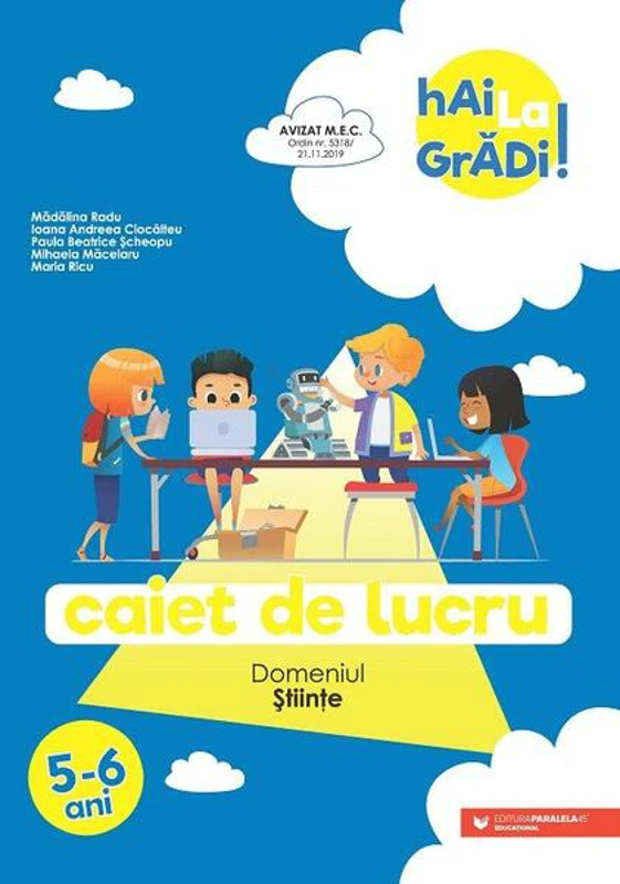 Științe - caiet de lucru pentru 5-6 ani - Paperback - Ioana Andreea Ciocâlteu, Mădălina Radu, Maria Ricu, Mihaela Măcelaru, Paula Beatrice Șcheopu - Paralela 45 educațional