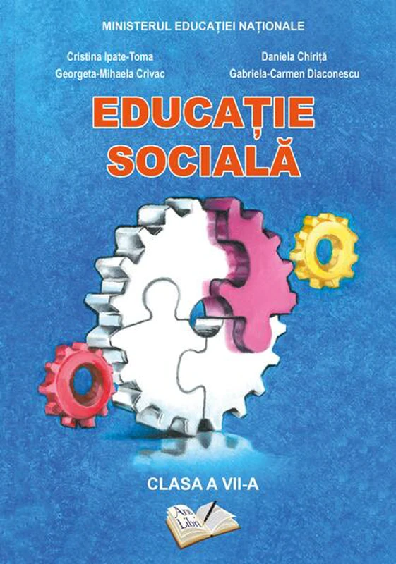 Manual Educaţie socială clasa a VII-a - Paperback - Cristina Ipate-Toma, Daniela Chiriță, Gabriela-Carmen Diaconescu, Georgeta-Mihaela Crivac - Ars Libri