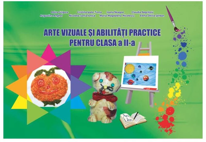 Arte vizuale și abilități practice pentru clasa a II-a - Paperback - Adina Grigore, Augustina Anghel, Claudia-Daniela Negrițoiu, Elena Dumitrescu, Elena-Olivia Șerban, Ioana Neagoe, Maria-Magdalena Nicolescu, Nicoleta Sonia Ionică - Ars Libri