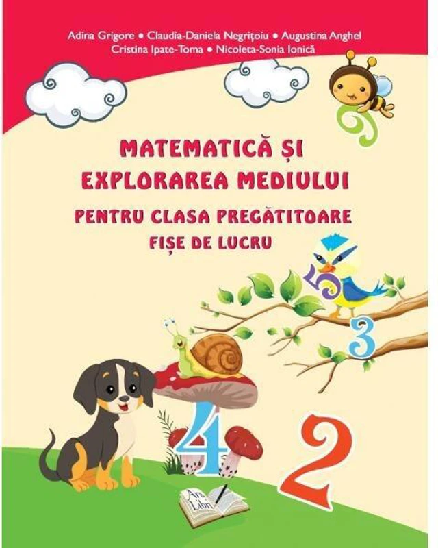 Matematică și explorarea mediului. Fișe de lucru - Clasa pregătitoare - Paperback - Adina Grigore, Augustina Anghel, Claudia-Daniela Negrițoiu, Cristina Ipate-Toma, Nicoleta Sonia Ionică - Ars Libri