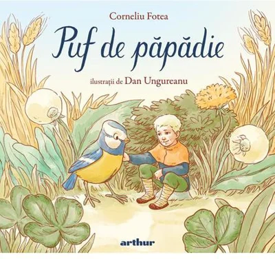 Puf de păpădie - Hardcover - Corneliu Fotea - Arthur