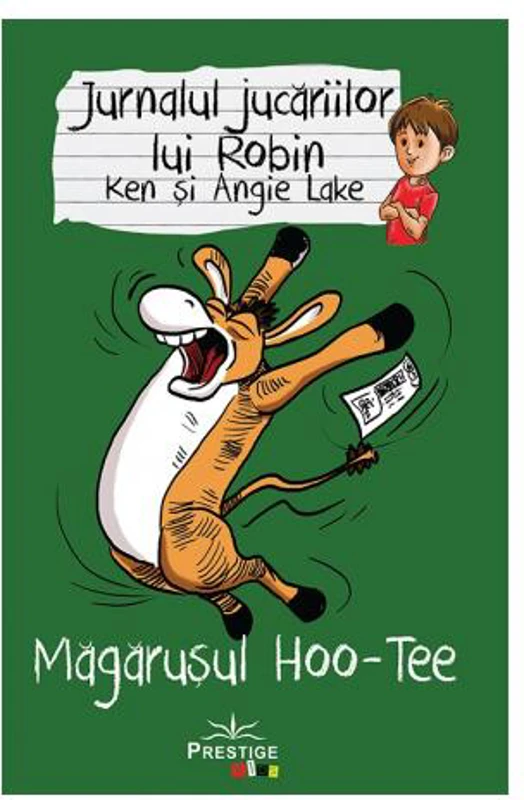 Jurnalul jucăriilor lui Robin. Măgărușul Hoo-Tee - Paperback brosat - Angie Lake, Ken Lake - Prestige