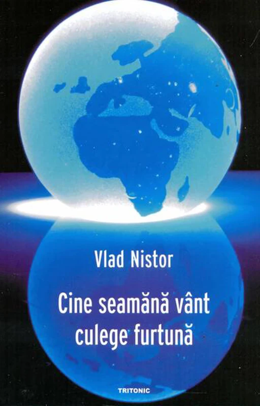 Cine seamănă vânt culege furtună - Paperback brosat - Vlad Nistor - Tritonic
