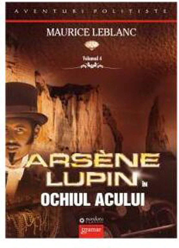 Arsène Lupin în Ochiul Acului (Vol. IV) - Paperback - Maurice Leblanc - Gramar
