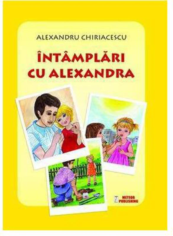 Întâmplări cu Alexandra - Paperback brosat - Alexandru Chiriacescu - Meteor Press