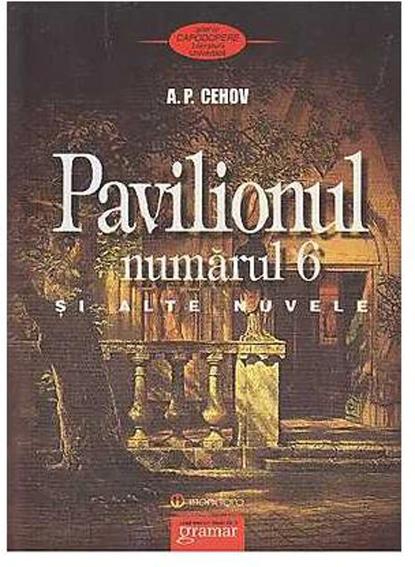 Pavilionul numărul 6 şi alte nuvele - Paperback brosat - Anton Pavlovici Cehov - Gramar