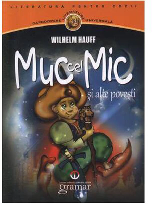 Muc cel mic şi alte poveşti - Paperback brosat - Wilhelm Hauff - Gramar