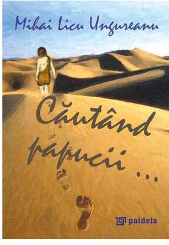 Căutând papucii... - Paperback brosat - Mihai-Licu Ungureanu - Paideia