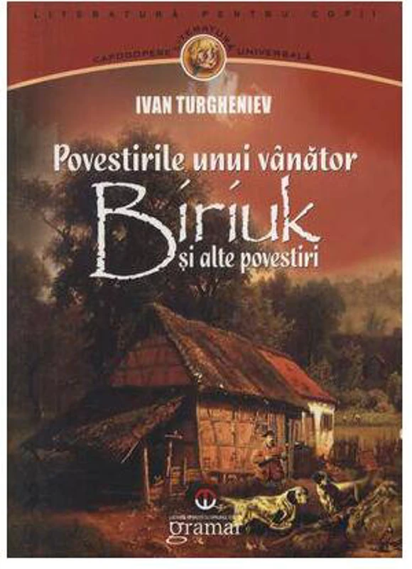 Povestirile unui vânător. Biriuk şi alte povestiri - Paperback brosat - Ivan Sergheevici Turgheniev - Gramar