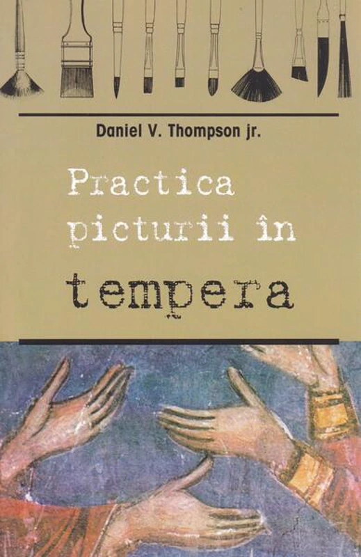 Practica picturii în tempera - Paperback brosat - Daniel V. Thompson - Sophia