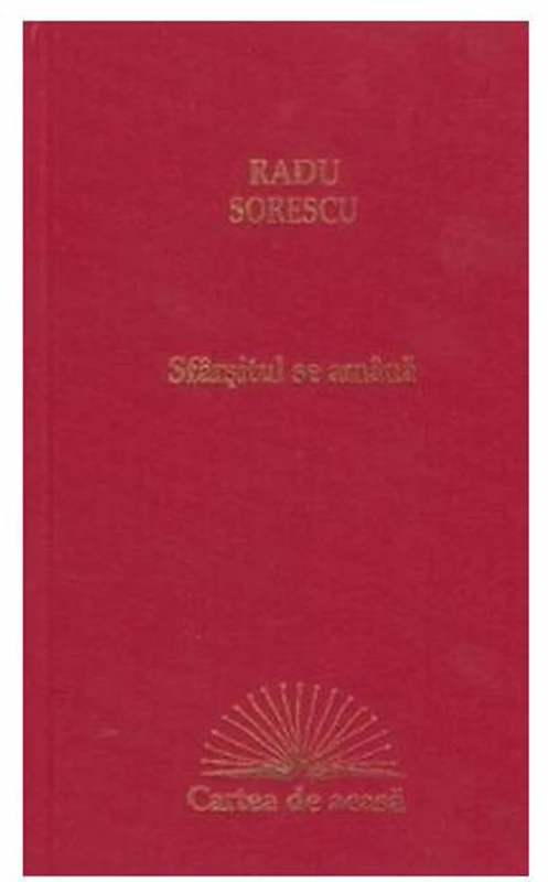 Sfârșitul se amână - Hardcover - Radu Sorescu - Erc Press