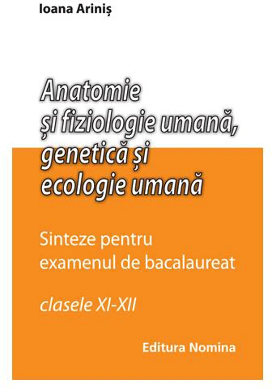 Anatomie și fiziologie umană. Sinteze pentru bacalaureat - Paperback brosat - Ioana Ariniş - Nomina
