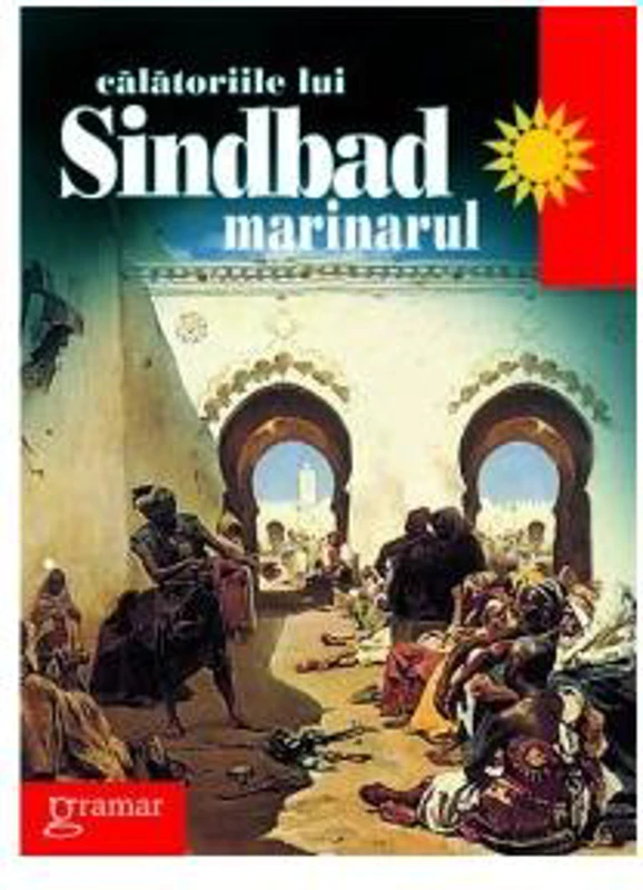 Călătoriile lui Sindbad marinarul - Paperback - Gabriel Mălăescu - Gramar