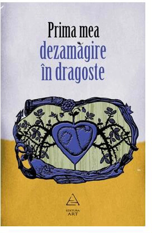 Prima mea dezamăgire în dragoste - Paperback - Laura Albulescu - Art
