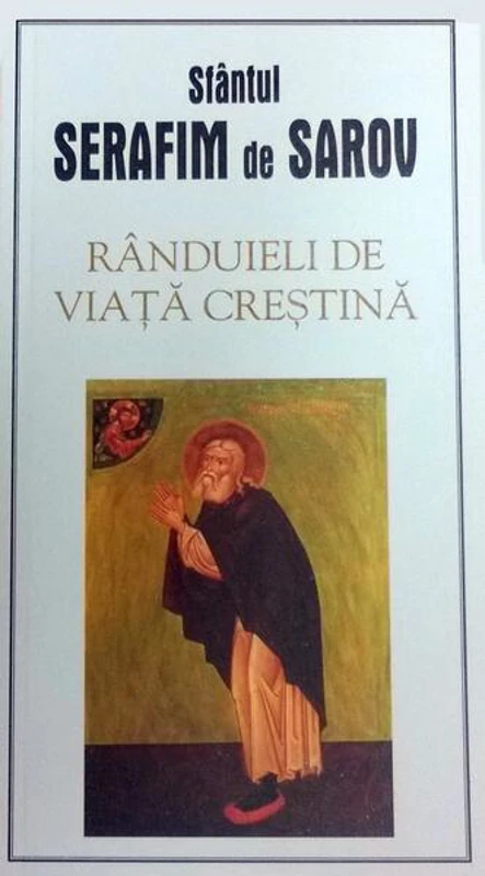 Rânduieli de viaţă creştină - Paperback brosat - sf. Serafim de Sarov - Sophia