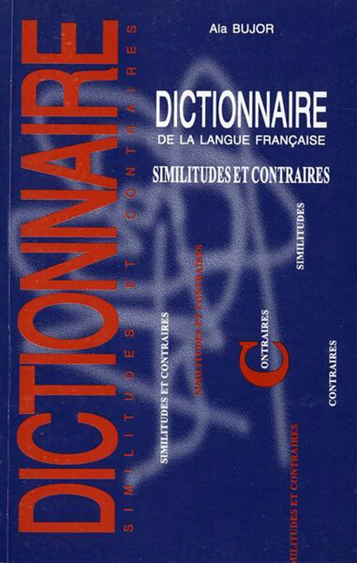 Dictionnaire de la langue française. Similitudes et contraires - Hardcover - Ala Bujor - Epigraf