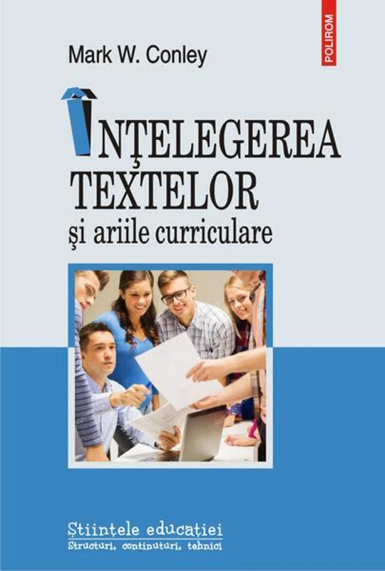 Înțelegerea textelor și ariile curriculare - Paperback brosat - Mark Conley - Polirom