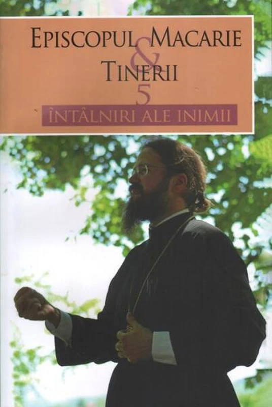 5 întâlniri ale inimii - Paperback brosat - Macarie Drăgoi, Episcopul Europei de Nord - Lumea credinţei
