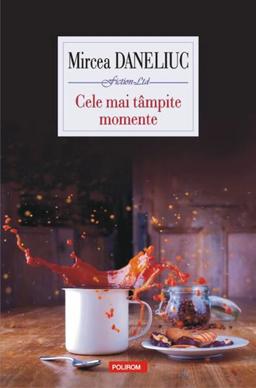 Cele mai tâmpite momente - Paperback brosat - Mircea Daneliuc - Polirom