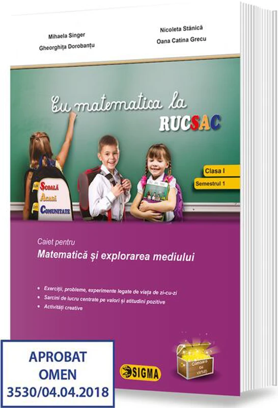 Cu matematica la RUCSAC. Caiet pentru Matematică și explorarea mediului. Clasa I, semestrul I - Paperback brosat - Mihaela Singer, Nicoleta Stănică, Gheorghița Dorobanțu, Oana Catina Grecu - Sigma