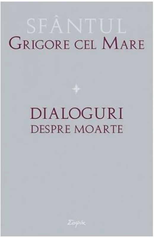 Dialoguri despre moarte - Paperback brosat - Grigore cel Mare - Sophia