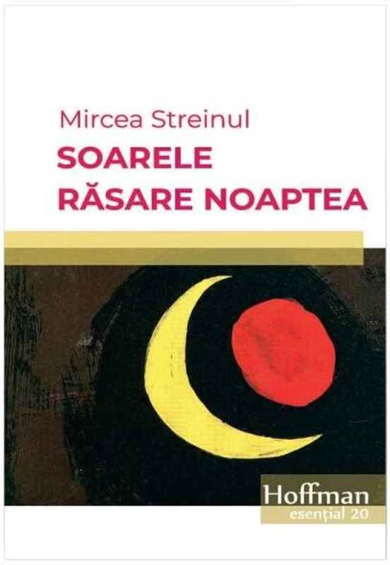 Soarele răsare noaptea - Paperback brosat - Mircea Streinul - Hoffman