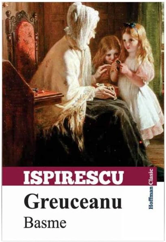 Greuceanu. Basme - Paperback brosat - Petre Ispirescu - Hoffman