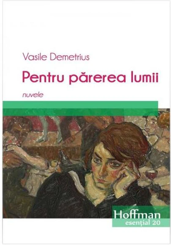 Pentru părerea lumii. Nuvele - Paperback brosat - Vasile Demetrius - Hoffman