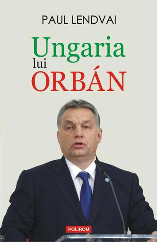 Ungaria lui Orbán - Paperback brosat - Paul Lendvai - Polirom