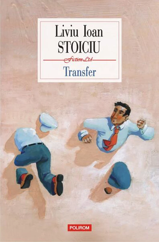 Transfer - Paperback brosat - Liviu Ioan Stoiciu - Polirom