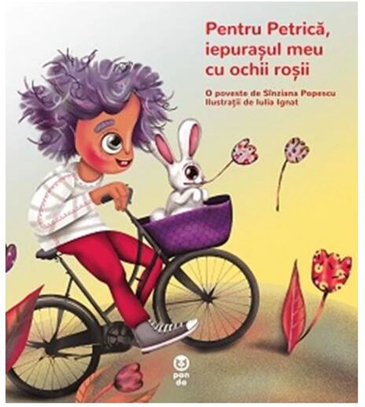 Pentru Petrică, iepurașul meu cu ochii roșii - Paperback brosat - Sînziana Popescu - Pandora M