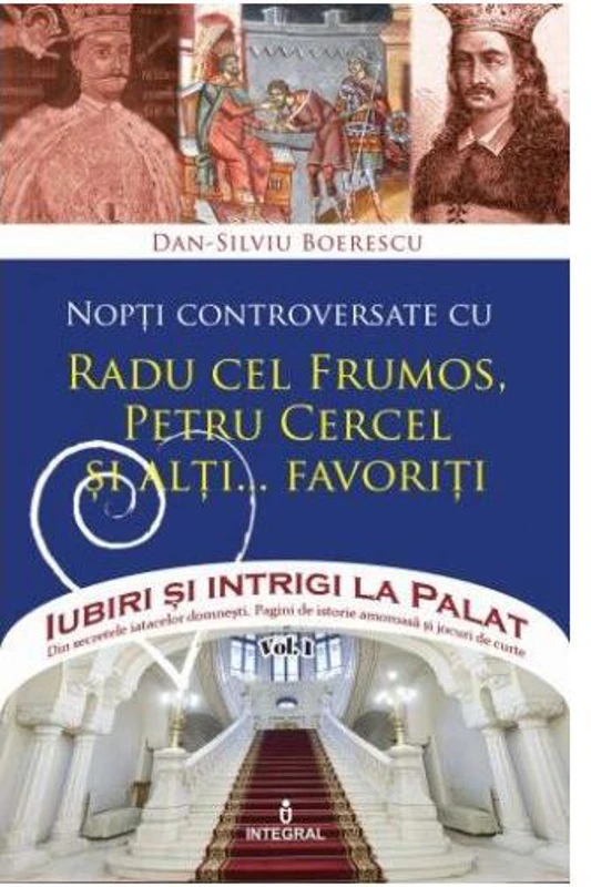 Nopți controversate cu Radu cel Frumos, Petru Cercel și alți... favoriți (Vol. 3) - Paperback brosat - Dan-Silviu Boerescu - Integral