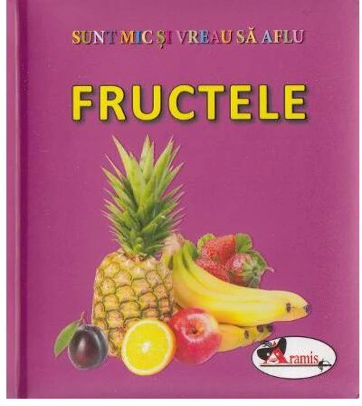 Fructele. Sunt mic și vreau să aflu - Hardcover - *** - Aramis