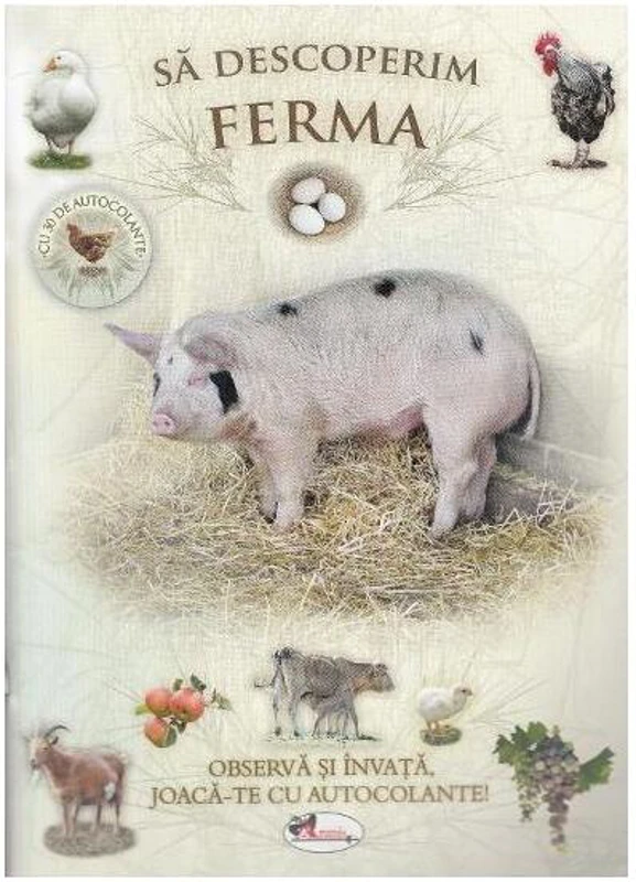 Să descoperim ferma. Observă și învață, joacă-te cu autocolante! - Paperback - *** - Aramis
