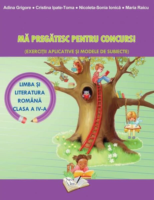 Mă pregătesc pentru concurs. Comunicare în Limba Română - Clasa IV - Paperback brosat - Adina Grigore, Cristina Ipate-Toma, Maria Raicu, Nicoleta Sonia Ionică - Ars Libri