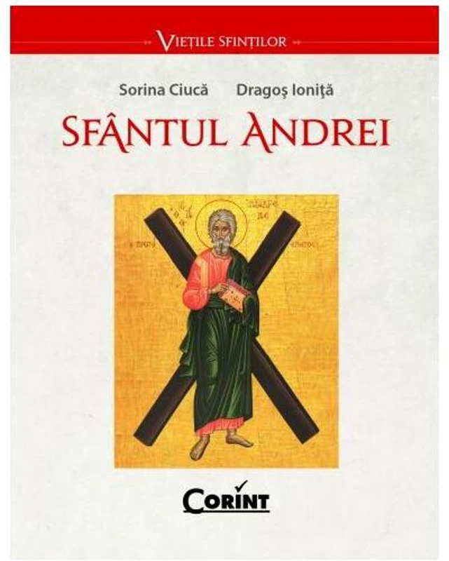 Sfântul Andrei - Paperback brosat - Dragoș Ioniță, Sorin Ciucă - Corint