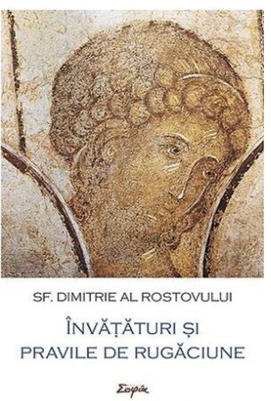 Învăţături şi pravile de rugăciune - Paperback brosat - Dimitrie al Rostovului - Sophia